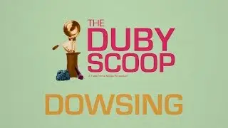 Dowsing | The Duby Scoop | Table Three Media