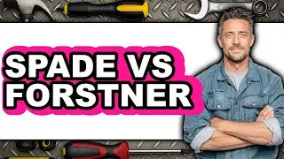 Spade vs Forstner - Which Is Better?