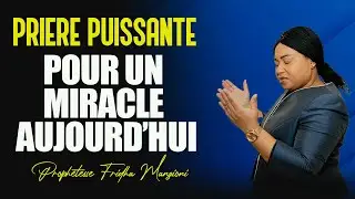 🔴 PRIERE POUR UN MIRACLE DANS TA VIE AUJOURD'HUI BY PROPHETESSE FRIDHA MANZIONI