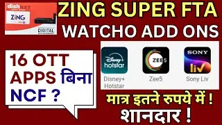 Zing Super FTA|Watcho Add On Flexi3|13 OTT+3 OTT Apps With No NCF!Latest Update Zing Super FTA!