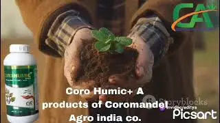 Coro Humic+ A products of Coromandel Agro India Co.