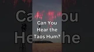 The Unexplained Sound: The Taos Hum Mystery