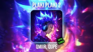QMIIR, QUPE - PLAKI PLAKI (SUPER SLOWED)