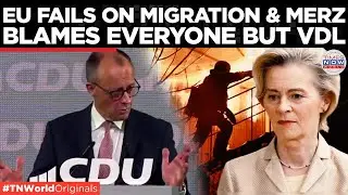 MERZ IN TROUBLE: Berlin Distracts From EU Failures Amid Rising Migration Crisis | Times Now World