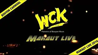 WCK Mahaut Live 2016 (BOUYON CARNAVAL)