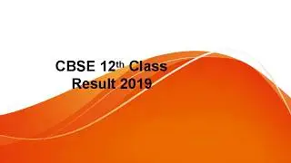 CBSE 12th Result 2019, CBSE Board 12th Result 2019 Date, CBSE 12th Result 2019 Date