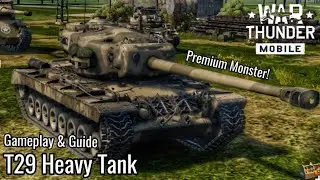 War Thunder Mobile: T29 New Premium Heavy Tank! - Gameplay & Guide - Fantastic Performance
