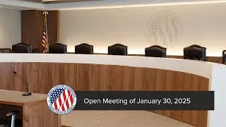 Open Meeting on January 30, 2025