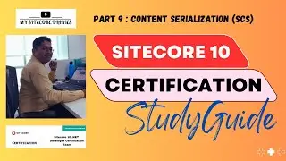 9 - Sitecore 10 Developer certification: Sitecore 10 Content Serialization (SCS)