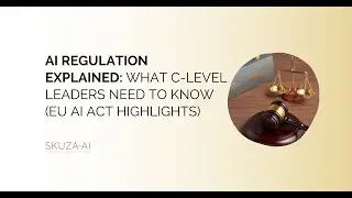 AI Regulation Explained: What C-Level Leaders Need to Know (EU AI Act Highlights)