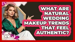 What Are Natural Wedding Makeup Trends That Feel Authentic? - Wedding Trends Now