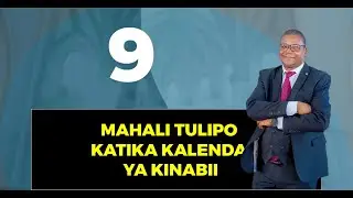 MAHALI TULIPO SASA KATIKA KALENDA YAKINABII - REV ES MUNISI 17/09/2025 DAY 9