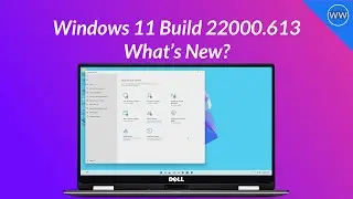 Windows 11 Build 22000.613: Lower Boot Time, Fixed Memory Leaks, Crash Fixes and More