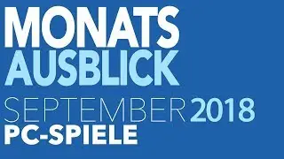 Neue PC-Spiele im September 2018 - Da ist f&uuml;r jeden was dabei!