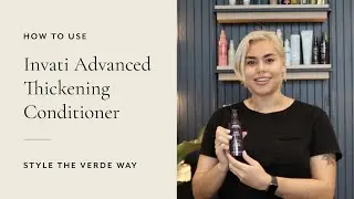 How To Use Invati Advanced Thickening Conditioner | Style The Verde Way