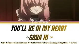 Noble Reincarnation: Born Blessed Ending - You'll Be In My Heart ~Soba ni~ with Kan/Rom/En