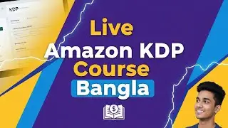 Amazon KDP Basic To Advance Course Only 1490/- Tk | Bangla Live Class |