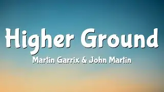 Martin Garrix - Higher Ground (Lyrics) ft. John Martin