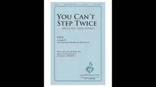 You Can't Step Twice (SATB)&mdash;Brian Tate