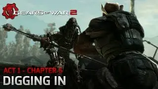 Gears of War 2 - Act 1: Tip of the Spear - Chapter 6: Digging In