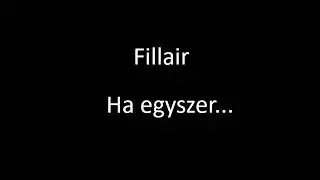 Fillair - Ha egyszer...
