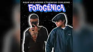 Rauw Alejandro X Chencho Corleone - Fotog&eacute;nica
