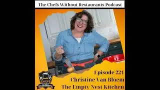 Perseverance and Adaptation - Christine Van Bloem of The Empty Nest Kitchen