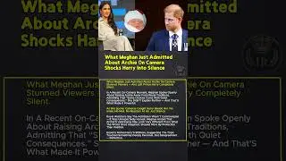 What Meghan Just Admitted About Archie on Camera SHOCKS Harry Into Silence