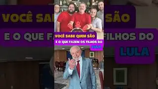 voc&ecirc; sabe quem s&atilde;o os filhos de lula e oque eles fazem da vida? #lula #politica