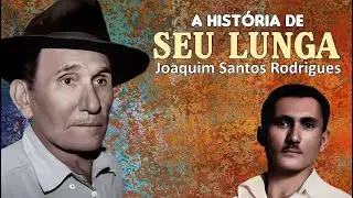 SEU LUNGA - A história de uma das figuras históricas do Ceará