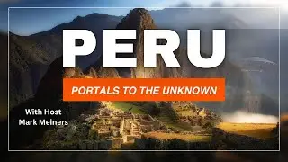 Peru: Portals to the Unknown