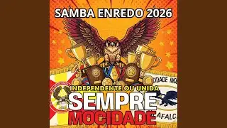 Samba Enredo 2026 - Independente ou Unida, Sempre Mocidade