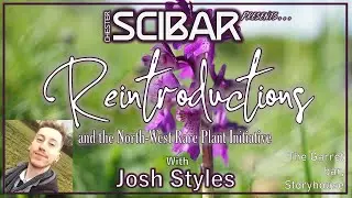 Chester Scibar online. Episode 11 feat. Josh Styles (Rare plant reintroduction)