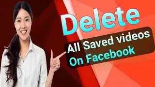 How to Delete All Saved Videos on Facebook.ফেসবুকে saved ভিডিও কীভাবে Delete  করবেন।