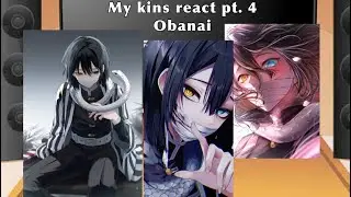 My kins react || part 4 || Obanai Iguro