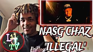 NASG Chaz Onnat!!! Nasg Chaz &ldquo;Illegal&rdquo; Reaction 
