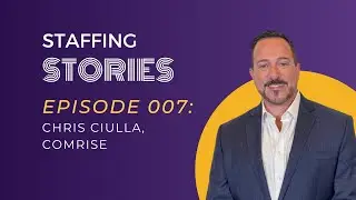 Chris Ciulla from Comrise - Staffing Stories Episode 007