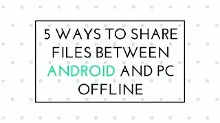 5 Ways to Share Files Between Smartphone and PC Offline