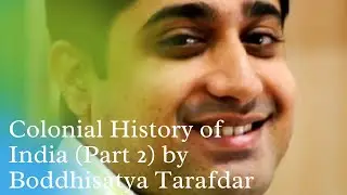 Colonial History of India (part 2) by Boddhisatya Tarafdar