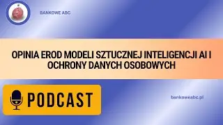 Opinia EROD modeli sztucznej inteligencji AI i ochrony danych osobowych