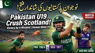 Pakistan U19 Beat Scotland by 6 Wickets | ICC U19 World Cup 2026
