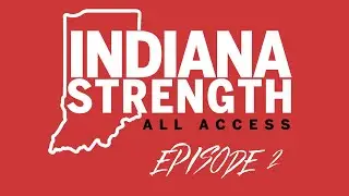 INDIANA STRENGTH ALL ACCESS EPISODE 2