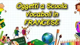 VOCABOLI per la SCUOLA in FRANCESE- oggetti scolastici in FRANCESE importanti da conoscere