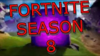 FORTNITE SEASON 8!!! YOU HAVE TO WATCH