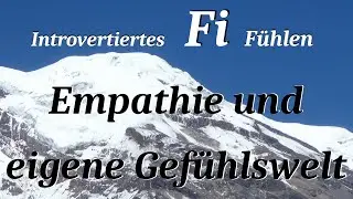 Fi (INFP) - Empathie und Einfluss eigener Gefühle