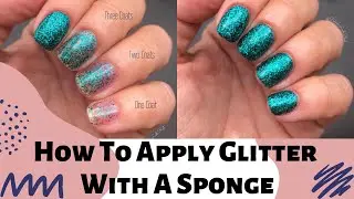 How To Apply Glitter Polish With A Sponge | EASY Technique For Awesome Results!!