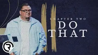 Chapter Two: Do That | Pastor Mike Alvarado #ShareTheMessage #BeBoldInFaith
