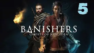 Прохождение Banishers: Ghosts of New Eden➤ Русская Озвучка ➤ Часть 5