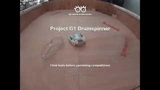 Project G1 Drumspinner - Final tests before upcoming competitions (Re-resoluted)