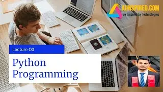 Python Programming - Lecture 03 (Syntax, Naming Rules, Variables, Constants, Exercises and More)